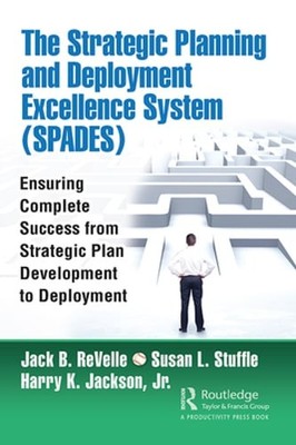 The Strategic Planning and Deployment Excellence System (SPADES): Ensuring: Used