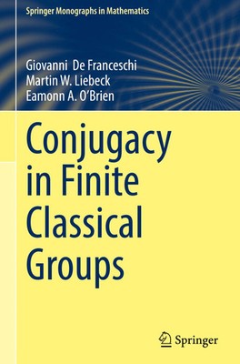 Giovanni De Franceschi (u. a.) | Conjugacy in Finite Classical Groups | Buch