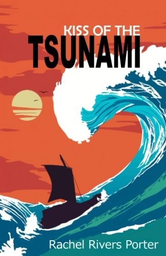 Kiss of the Tsunami-Rachel Rivers Porter