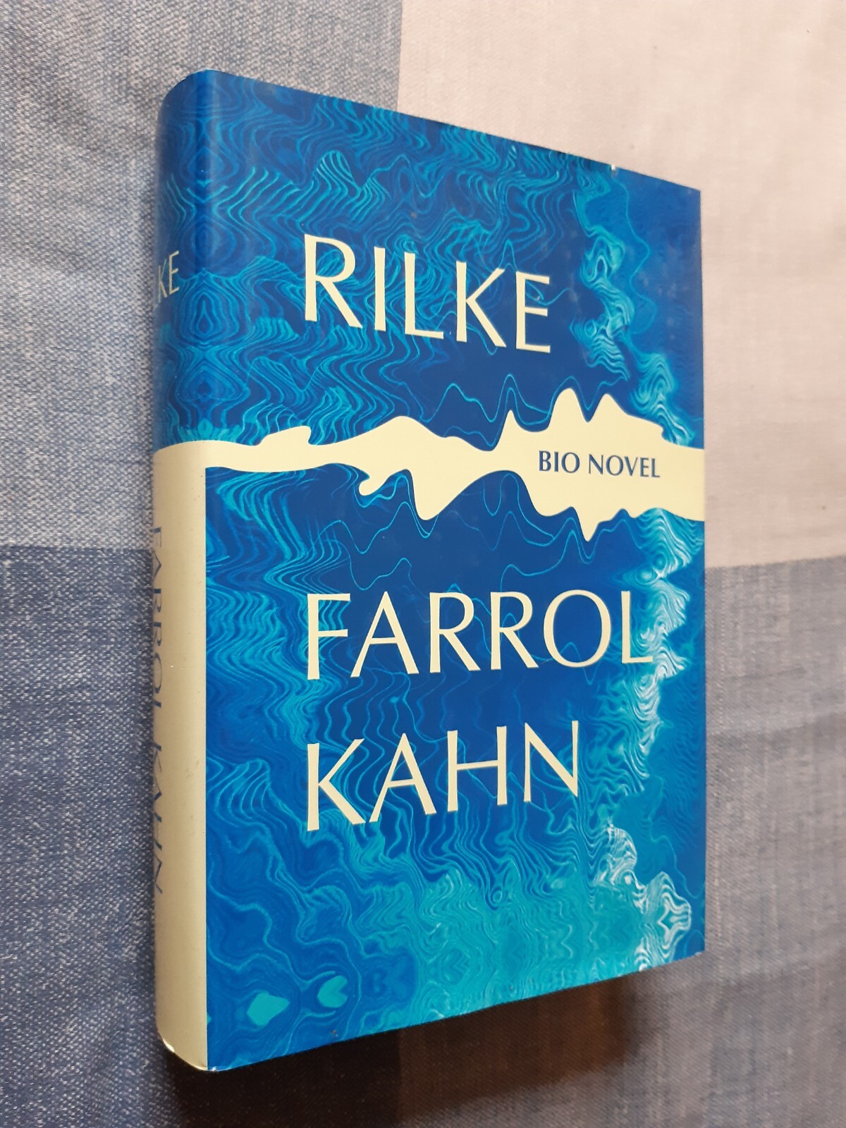 Rilke: Bio Novel by Farrol Kahn - Hardback, 2021, First Edition