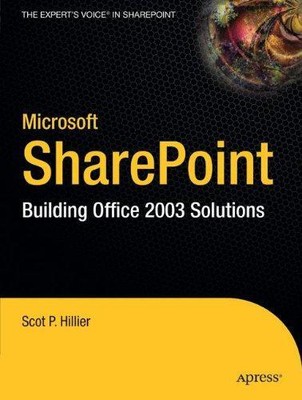 Microsoft SharePoint: Building Office 2003 Solutions - Hillier, Scot P.