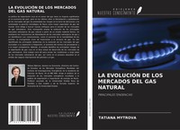 Tatiana Mytrova | LA EvoluciÓN DE LOS Mercados DEL GAS Natural | Taschenbuch