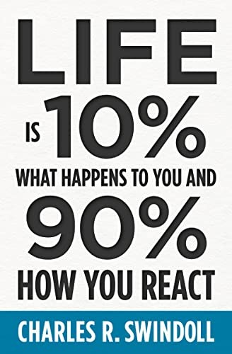 Life Is 10% What Happens To You And 90% How You React : Cultivating Inner Strength And Embracing Hope When Life Is Not What You Expected Charles R. Swindoll - Image 6