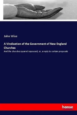 John Wise | A Vindication of the Government of New England Churches | Buch