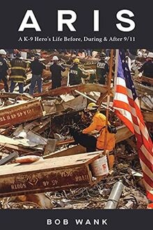 Aris A K-9 Heros Life Before, During  After 9/11 ... | Buch | Zustand sehr gut