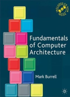 Fundamentals of Computer Architecture,Mark Burrell
