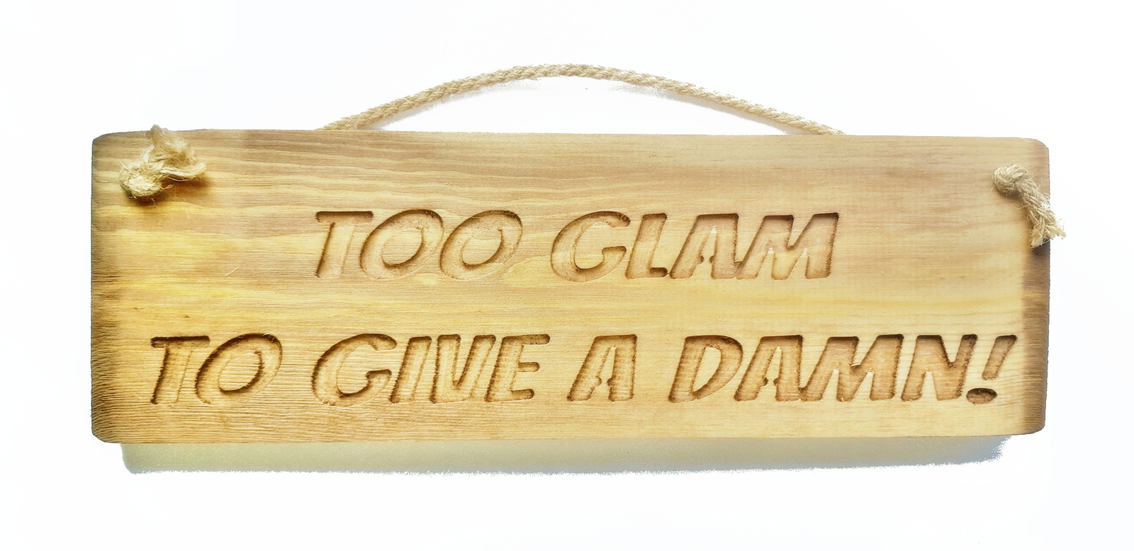 Wooden engraved Rustic 30cm Sign Natural  ""Too glam to give a damn""