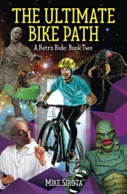 The Ultimate Bike Path: A Retro Ride: Book Two - Sirota, Mike