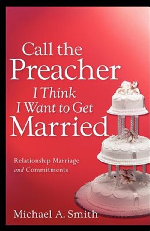 Call The Preacher I Think I Want To Get Married (Paperback or Softback)