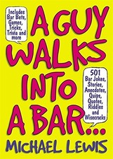 GUY WALKS INTO A BAR...: 501 BAR JOKES, STORIES, By Michael Lewis Mint Condition