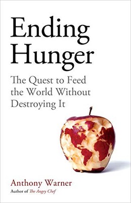 Ending Hunger: The quest to feed the world without by Warner, Anthony 1786079267