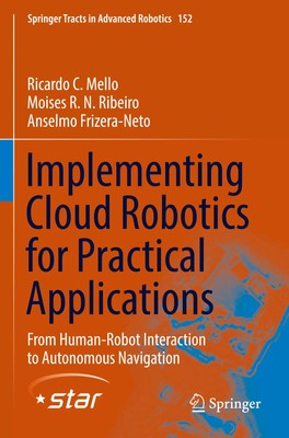 Ricardo C. Mello (u. a.) | Implementing Cloud Robotics for Practical...