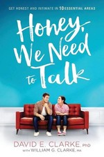 Honey, We Need To Talk: Get Honest and Intimate in 10 Essential Areas by David E