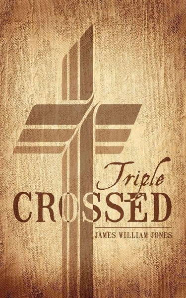 James William Jones | Triple Crossed | Taschenbuch | Englisch (2010) | Iuniverse-image