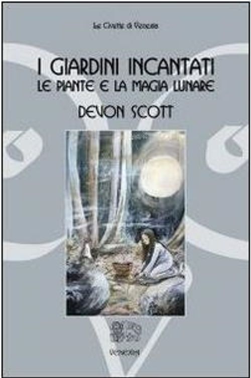 Libri Devon Scott - I Giardini Incantati. Le Piante E La Magia Lunare