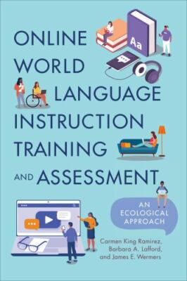 Online World Language Instruction Training and Assessment : An Ecological App...