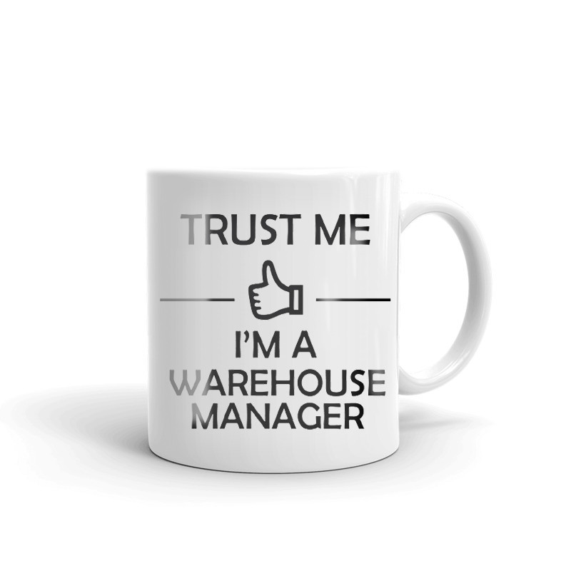 Trust Me I'm A Warehouse Manager Coffee Tea Ceramic Mug Office Work Cup Gift