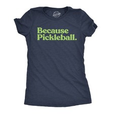 Womens Funny T Shirts Because Pickleball Sarcastic Graphic Novelty Tee for