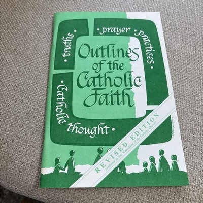 Outlines Of The Catholic Faith Teachings Beliefs Practices Prayers 1999 Booklet