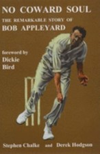 No Coward Soul : The Remarkable Story of Bob Appleyard Hardcover