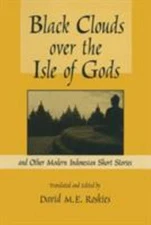 Black Clouds over the Isle of Gods : And Other Modern Indonesian Short Storie...