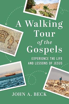 A Walking Tour of the Gospels | John A Beck | englisch