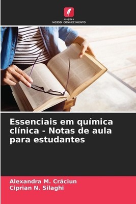Essenciais em qumica clnica - Notas de aula para estudantes von Alexandra M. Cr?c