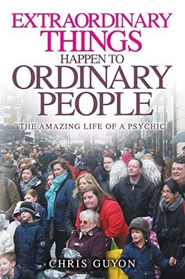 Extraordinary Things Happen to Ordinary People,Chris Guyon