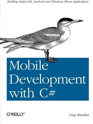 MOBILE DEVELOPMENT WITH C#: BUILDING NATIVE IOS, ANDROID, By Greg Shackles Mint
