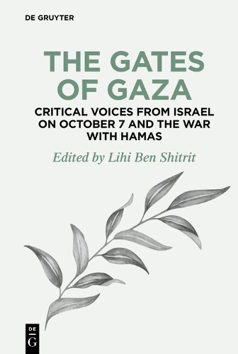 Lihi Ben Shitri The Gates of Gaza: Critical Voices from Israel on Oc (Tascabile)