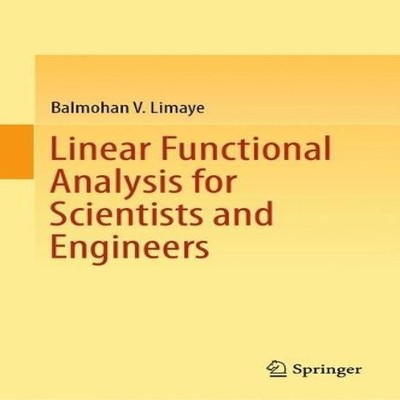 Linear Functional Analysis for Scientists and Engineers Balmohan