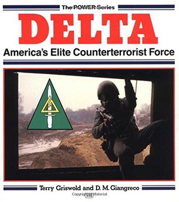 Delta: America's Elite Counterterrorist Force ( by Griswold, Terry A. 0879386150