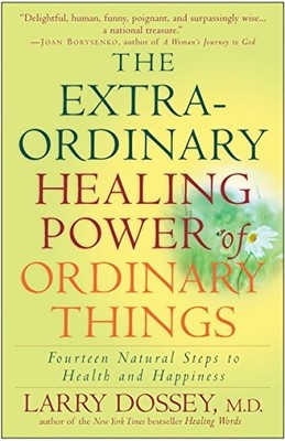 The Extraordinary Healing Power of Ordinary Things: Fourteen Nat