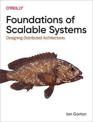 Foundations of Scalable Systems: Designing Distributed Architectures (Paperback