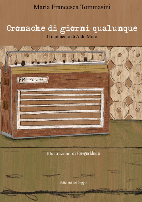 Cronache di giorni qualunque. Il rapimento di Aldo Moro - Tommasini Maria ...