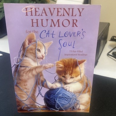 Heavenly Humor Ser.: Heavenly Humor for the Cat Lover's Soul : 75 Fur-Filled...