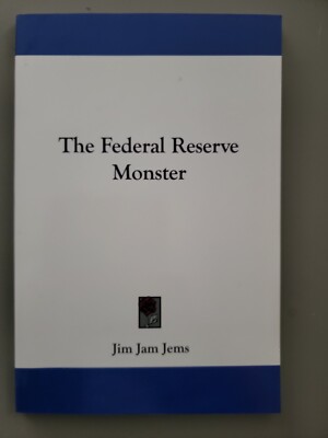 The Federal Reserve Monster by Jim Jam Jems