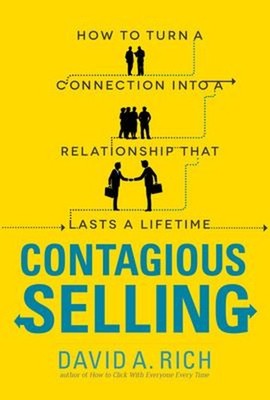 Contagious Selling: How to Turn a Connection into a Relationship