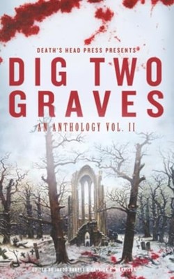 Dig Two Graves : an Anthology Volume 2 - Trade Paperback NEW M. Ennenbach 2019
