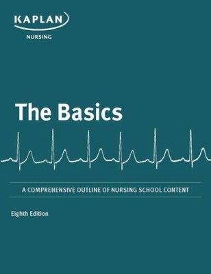 The Basics: A Comprehensive Outline of Nursing School Content (Kapl - ACCEPTABLE