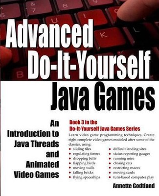 Advanced Do-It-Yourself Java Games: An Introduction to Java Threads and Animated