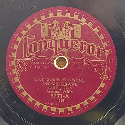 78 RPM Joshua White ''Lay Some Flowers'' 8271 Conquerer V+
