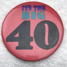 It’s The Big 40 Hallmark Vintage Pin Button Pinback