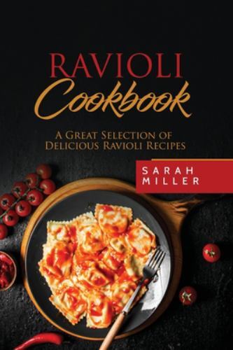 Best Ravioli Recipes by Sarah Miller – Easy Homemade Pasta Cookbook (2018 Paperback)  