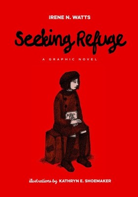 Seeking Refuge - paperback Watts, Irene N.|Shoemaker, Kathryn E.