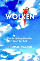 Wolken Eine ErzäHlung üBer Den Wert Der Zeit Thomas Wagner Taschenbuch 160 S.