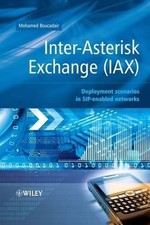 Inter-Asterisk Exchange (IAX): Deployment Scenarios in SIP-Enabled Networks by M