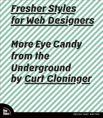 Fresher Styles for Web Designers: More Eye Candy from the Underground (Voices Th