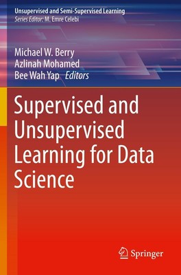 Supervised and Unsupervised Learning for Data Science Michael W. Berry