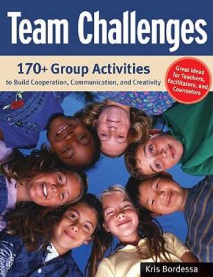 Team Challenges: 170+ Group Activities to Build Cooperation, Communi - VERY GOOD